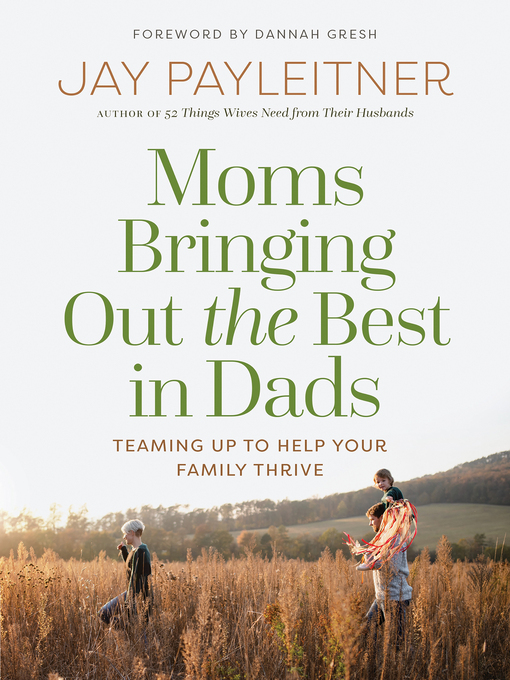 Title details for Moms Bringing Out the Best in Dads by Jay Payleitner - Available